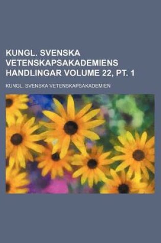 Cover of Kungl. Svenska Vetenskapsakademiens Handlingar Volume 22, PT. 1