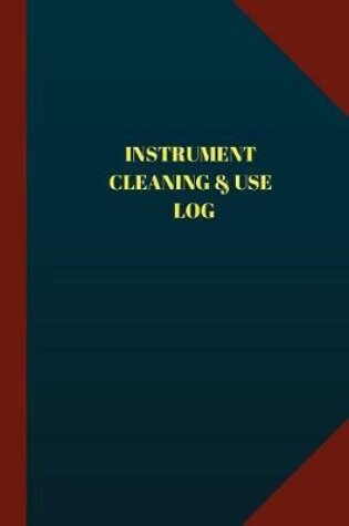 Cover of Instrument Cleaning & Use Log (Logbook, Journal - 124 pages 6x9 inches)