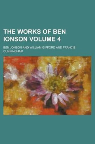 Cover of The Works of Ben Ionson Volume 4