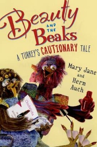Cover of Beauty and the Beaks a Turkeys Cautionary