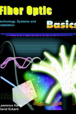 Cover of Fiber Optic Basics; Technology, Systems and Installation