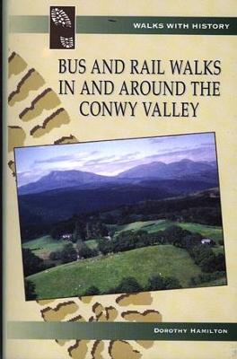 Book cover for Bus and Rail Walks in and Around the Conwy Valley