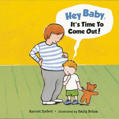 Book cover for Hey, Baby, It's Time to Come Out!