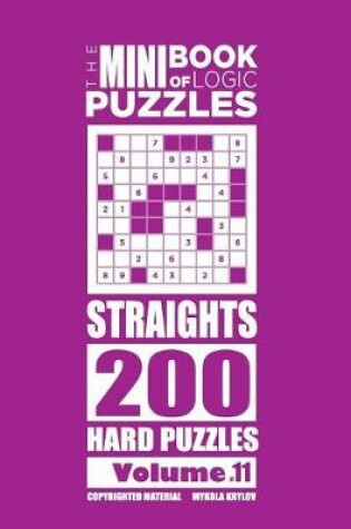 Cover of The Mini Book of Logic Puzzles - Straights 200 Hard (Volume 11)