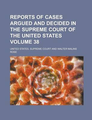 Book cover for Reports of Cases Argued and Decided in the Supreme Court of the United States Volume 38