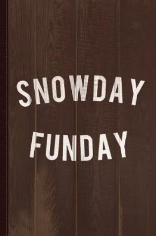 Cover of Snow Day Fun Day Journal Notebook