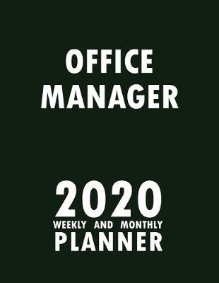 Book cover for Office Manager 2020 Weekly and Monthly Planner