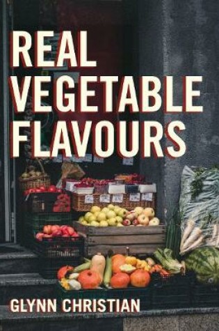 Cover of Real Vegetable Flavours