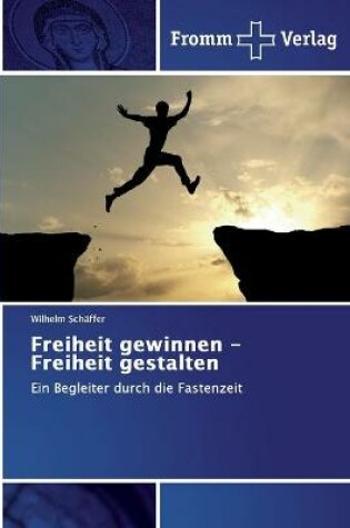 Cover of Freiheit gewinnen - Freiheit gestalten
