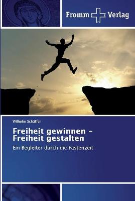Book cover for Freiheit gewinnen - Freiheit gestalten