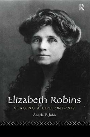 Cover of Elizabeth Robins: Staging a Life