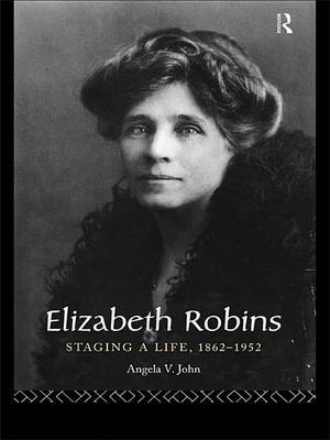 Book cover for Elizabeth Robins: Staging a Life