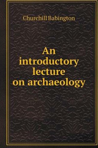 Cover of An introductory lecture on archaeology