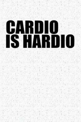 Cover of Cardio Is Hardio