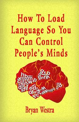 Book cover for How To Load Language So You Can Control People's Minds