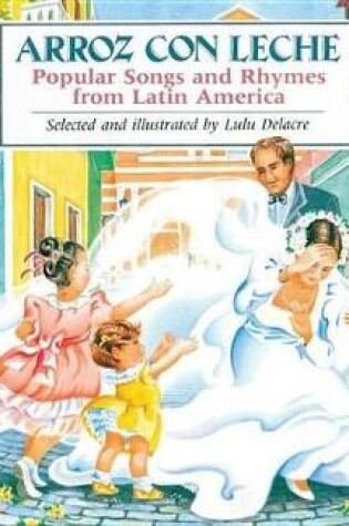 Cover of Arroz Con Leche: Popular Songs and Rhymes from Latin America (Bilingual)