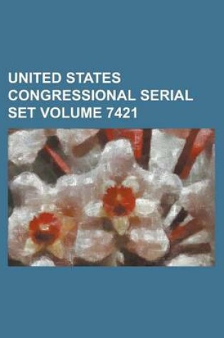 Cover of United States Congressional Serial Set Volume 7421