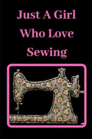 Cover of Just A Girl Who Love Sewing