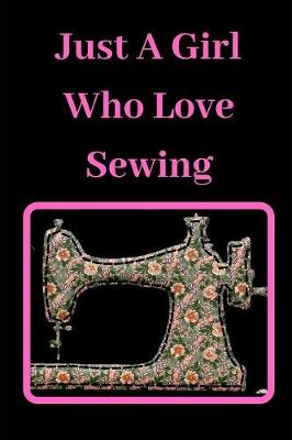 Book cover for Just A Girl Who Love Sewing