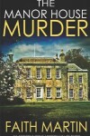 Book cover for THE MANOR HOUSE MURDER an addictive crime mystery full of twists