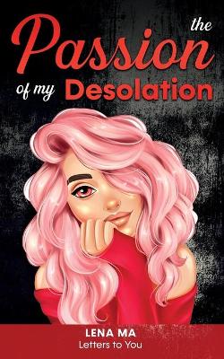 Book cover for The Passion of My Desolation