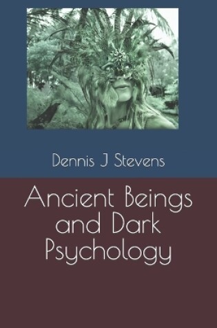 Cover of Ancient Beings and Dark Psychology