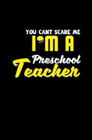 Cover of You can't scare me I'm a preschool teacher