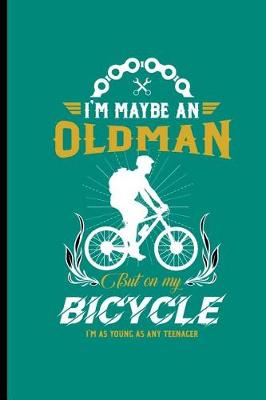 Book cover for I'm Maybe an Old Man But on My Bicycle I'm as Young as Any Teenager