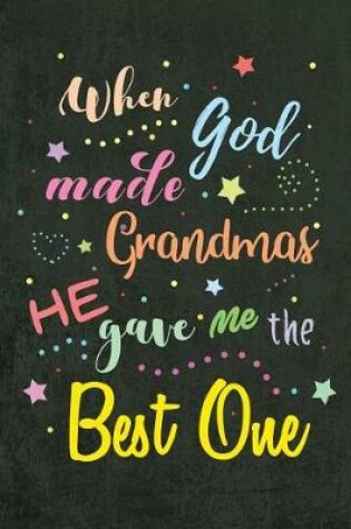 Cover of When God made Grandmas He gave me the Best One