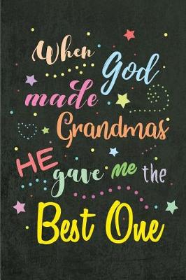 Book cover for When God made Grandmas He gave me the Best One