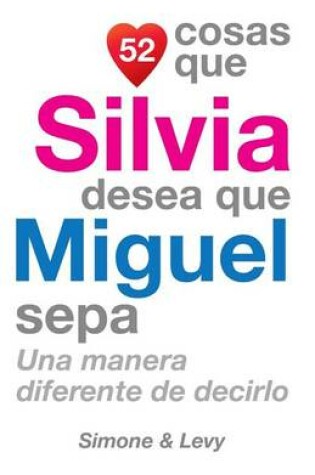 Cover of 52 Cosas Que Silvia Desea Que Miguel Sepa
