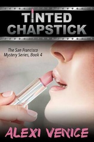 Cover of Tinted Chapstick, the San Francisco Mystery Series, Book 4