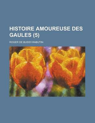 Book cover for Histoire Amoureuse Des Gaules (5 )