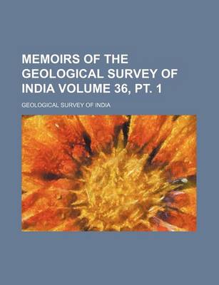 Book cover for Memoirs of the Geological Survey of India Volume 36, PT. 1