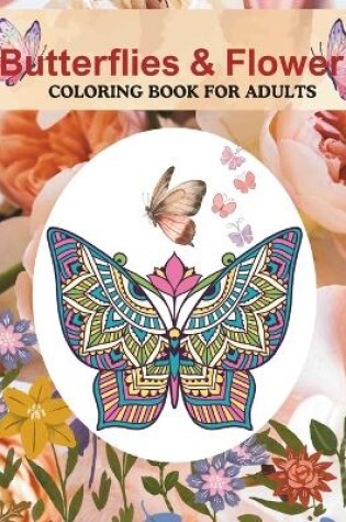 Cover of Butterflies and Flowers Coloring Book for Adults