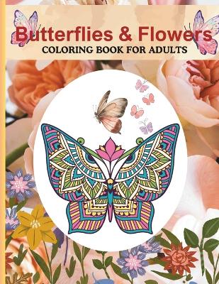 Book cover for Butterflies and Flowers Coloring Book for Adults