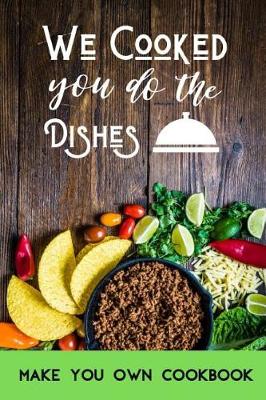 Book cover for We Cooked You Do The Dishes