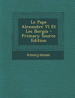 Book cover for Le Pape Alexandre VI Et Les Borgia