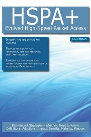 Cover of Hspa+ - Evolved High-Speed Packet Access: High-Impact Strategies - What You Need to Know: Definitions, Adoptions, Impact, Benefits, Maturity, Vendors