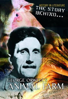 Book cover for The Story Behind George Orwell's Animal Farm