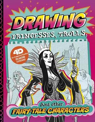Book cover for Drawing Princesses, Trolls, and Other Fairy-Tale Characters: 4D An Augmented Reading Drawing Experience