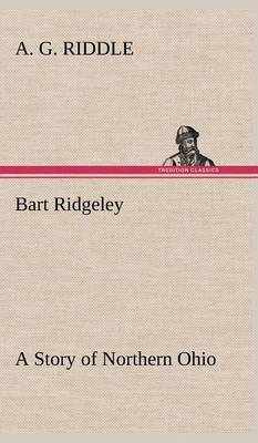 Book cover for Bart Ridgeley A Story of Northern Ohio
