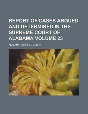 Book cover for Report of Cases Argued and Determined in the Supreme Court of Alabama (Volume 43)