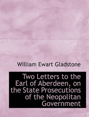 Book cover for Two Letters to the Earl of Aberdeen, on the State Prosecutions of the Neopolitan Government