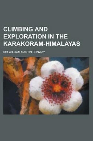 Cover of Climbing and Exploration in the Karakoram-Himalayas