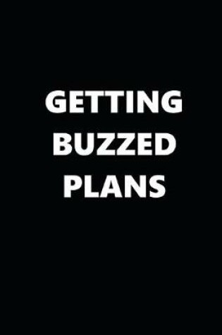 Cover of 2020 Daily Planner Funny Humorous Getting Buzzed Plans 388 Pages