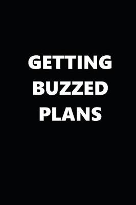 Book cover for 2020 Daily Planner Funny Humorous Getting Buzzed Plans 388 Pages