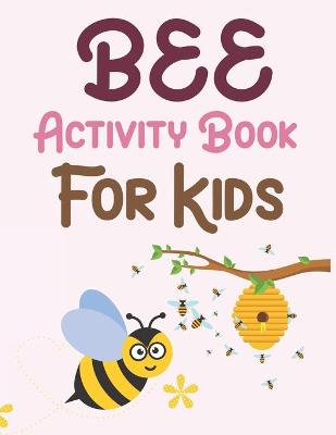 Book cover for Bee Activity Book For Kids