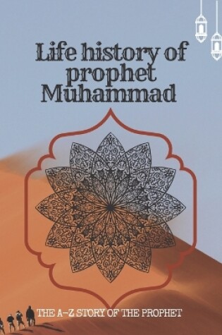 Cover of The life history of Prophet Muhammad