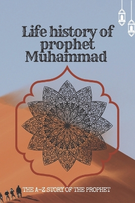 Book cover for The life history of Prophet Muhammad